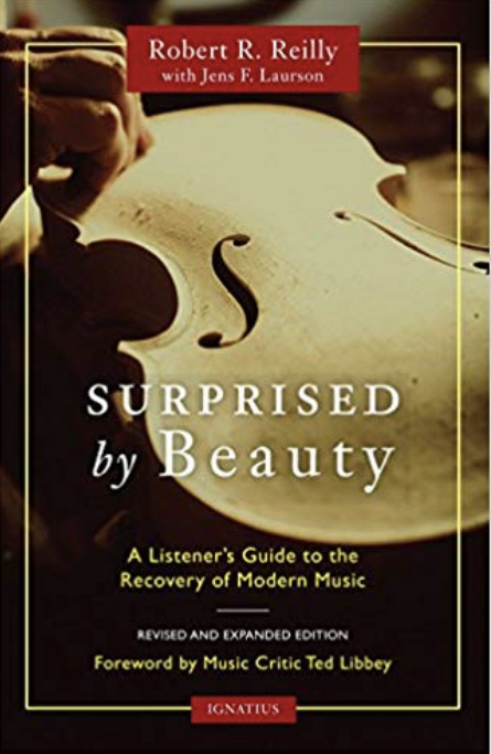 Review of ‘Surprised by Beauty: A Listener’s Guide to the Recovery of Modern Music’ by Robert Reilly and Jens Laurson